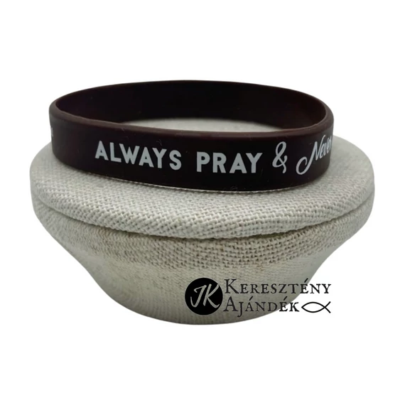 Always pray and never give up - szilikon karkötő - angol felirattal (egy méret) - CSOKIBARNA