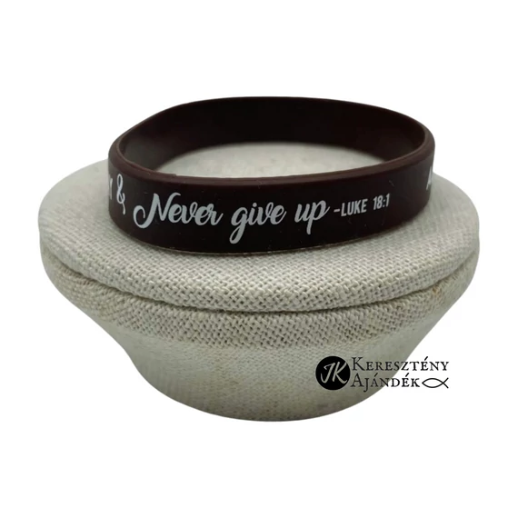 Always pray and never give up - szilikon karkötő - angol felirattal (egy méret) - CSOKIBARNA