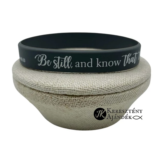 Be still and know that I am God - szilikon karkötő - angol felirattal (egy méret) SZÜRKE