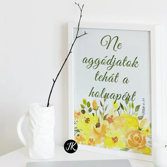 Ne aggódjatok tehát a holnapért - falikép, fehér keretben, A4 -es méretben