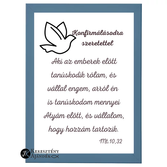 Konfirmálásodra / konfirmációdra szeretettel - igés, keresztény feliratos falikép, keretben, A4-es méretben, PETROLKÉK