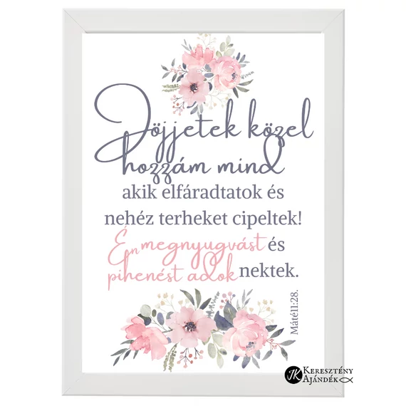 Jöjjetek közel hozzám mind, akik elfáradtatok és nehéz terheket cipeltek! - igés, keresztény falikép, keretben, A4 - es méretben, FEHÉR színben