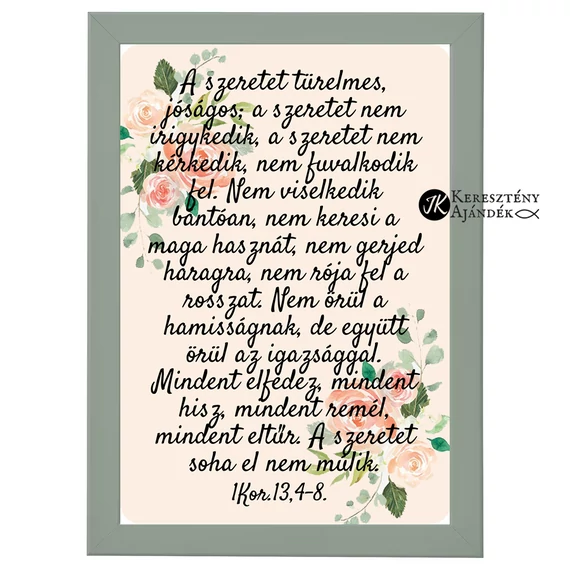 A szeretet himnusza - igés, keresztény feliratos falikép, keretben (esküvőre is) A4 - es méretben, OLAJZÖLD keret
