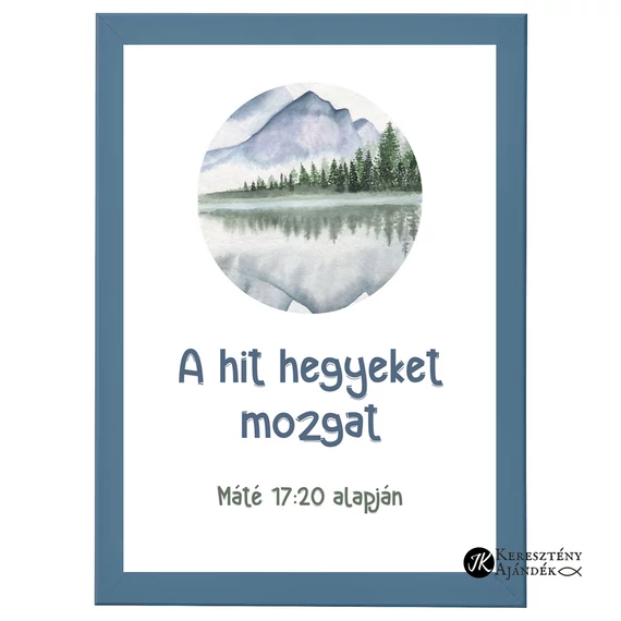 A hit hegyeket mozgat - falikép, keretben A/4 méretben, gyermekek számára, PETROLKÉK