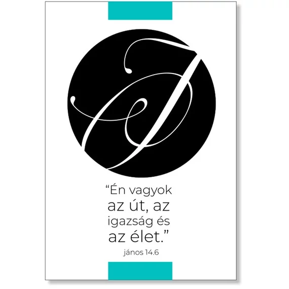 Én vagyok az út, az igazság és az élet. János 14,6 - igés ajándékkísérő, igekártya ( karton)