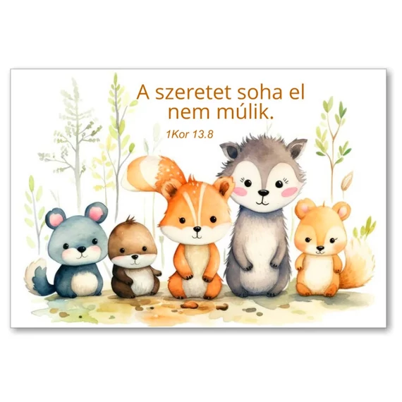 A szeretet soha el nem múlik. 1Kor 13,8 - igés ajándékkísérő kártya, igéskártya ( állatos )