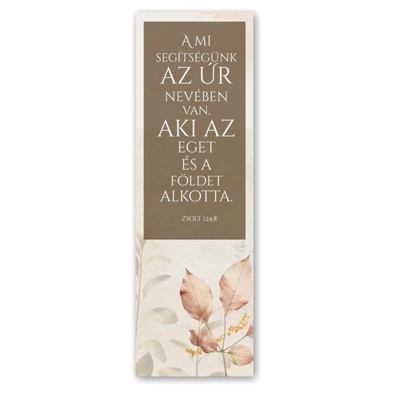 A mi segítségünk az Úr nevében van, aki az eget és a földet alkotta. Zsolt. 124,8- keresztény feliratos papír könyvjelző