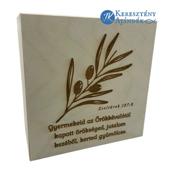 Gyermekeid az Örökkévalótól kapott örökséged, jutalom kezéből, kerted gyümölcse - igés, keresztény feliratos, gravírozott fenyő doboz ( 19,5 * 19,5 cm )