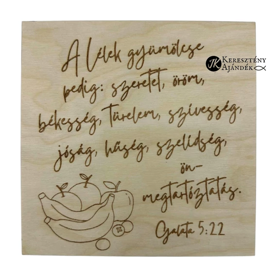 A Lélek gyümölcse pedig: szeretet, öröm, békesség, türelem ...  - igés, keresztény feliratos, gravírozott fenyő doboz ( 15 * 15 cm )
