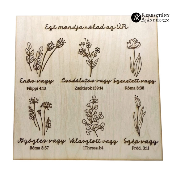 Ezt mondja rólad az Úr - gravírozott, igés, keresztény feliratos, NATÚR fatábla, falikép, 25x25 cm-es, akasztóval