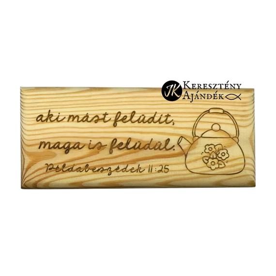 Aki mást felüdít, maga is felüdül. Péld. 11,25 - keresztény feliratos, gravírozott, borovifenyő asztali teafilter - tartó / teásdoboz ( 22 * 10 * 9 cm ) + videós bemutató hasonló dobozról
