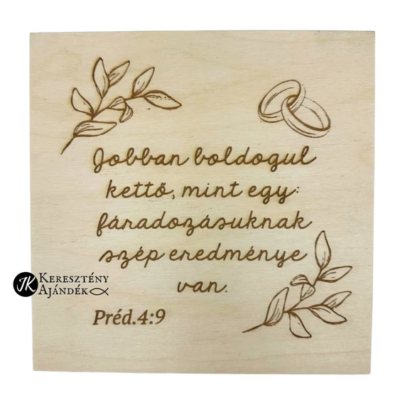 Jobban boldogul kettő, mint egy - igés, keresztény feliratos, gravírozott fenyő doboz ( 19,5 * 19,5 cm ) ESKÜVŐRE, nászajándékba
