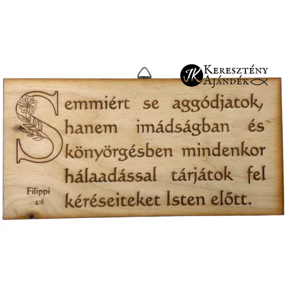 Semmiért se aggódjatok - gravírozott, igés, keresztény feliratos, NATÚR fatábla, falikép, 10 x 20 cm -es méretben, akasztóval