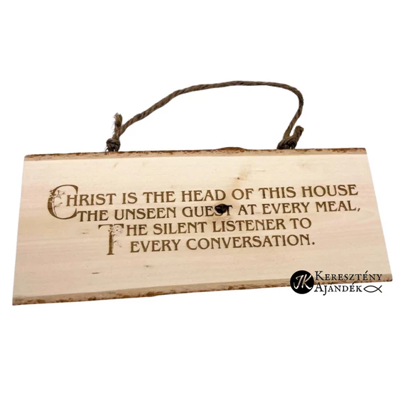 Christ is the head of this house - gravírozott, keresztény feliratos, akasztós, faszelet tábla ( egymástól kissé eltérő méretek és formák )