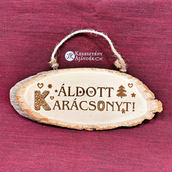 KARÁCSONYRA - Áldott Karácsonyt! - gravírozott, keresztény feliratos, akasztós, faszelet tábla ( ovális - egymástól kissé eltérő méretek )