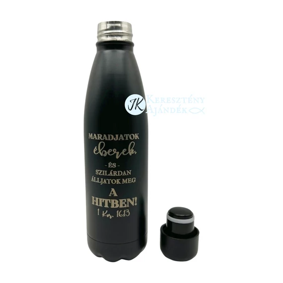 HŐTARTÓS - Maradjatok éberek és szilárdan álljatok meg a hitben! - gravírozott, igés, keresztény feliratos, fém, duplafalú palack 500 ml FEKETE