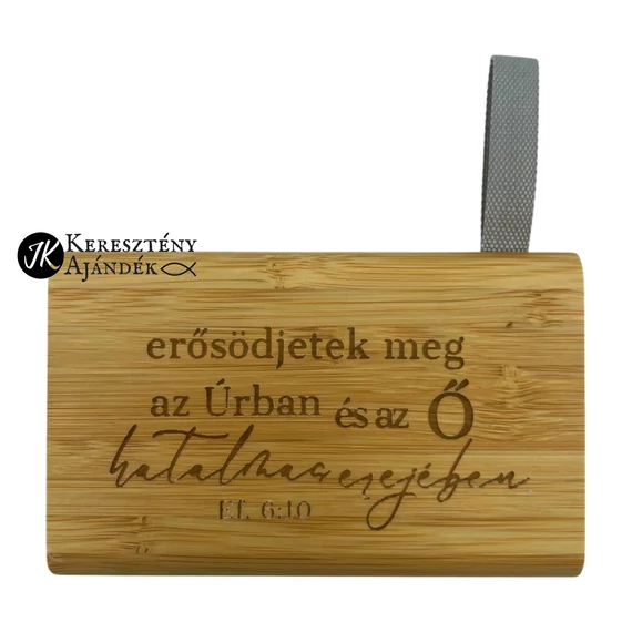 Erősödjetek meg az Úrban, és az ő hatalmas erejében. Ef 6,10 - 5000 mAh bambusz powerbank, gravírozott, natúr