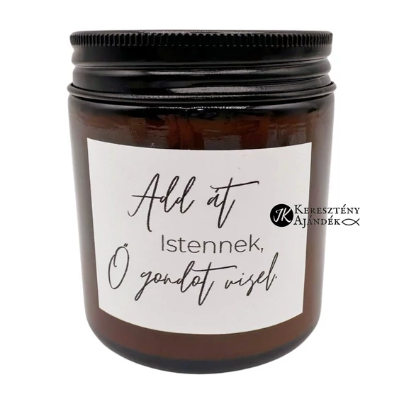 Add át Istennek, Ő gondot visel! - igés, keresztény feliratos, kézműves szójagyertya, fűszeres KEKSZes illattal BARNA ÜVEGES