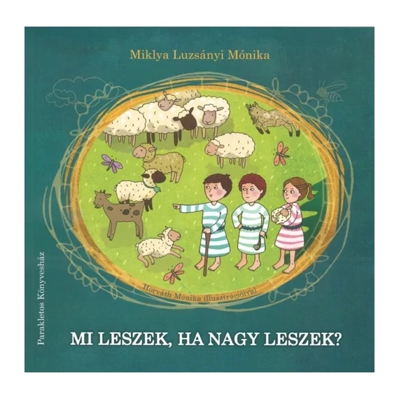 Miklya Luzsányi Mónika: Mi leszek, ha nagy leszek?