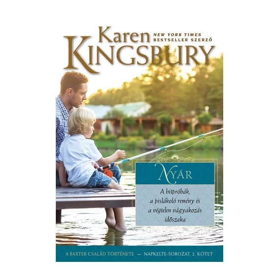 Karen Kingsbury: Nyár - a Baxter család története - Napkelte sorozat 2 kötet