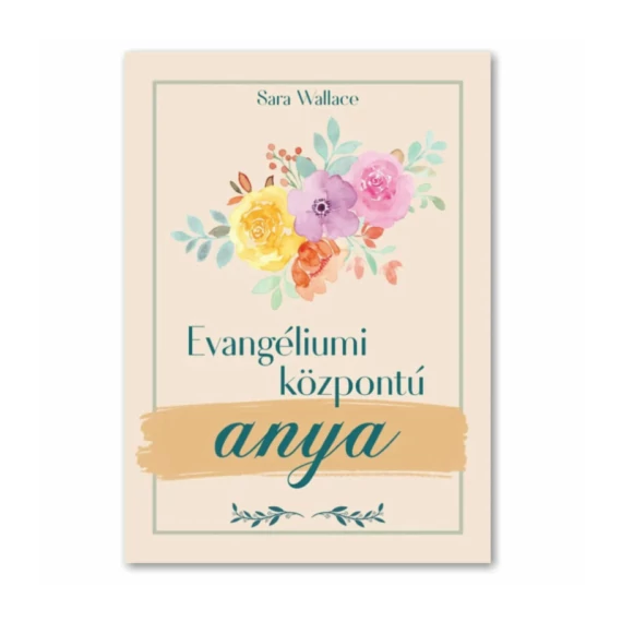 Sara Wallace: Evangéliumi központú anya 