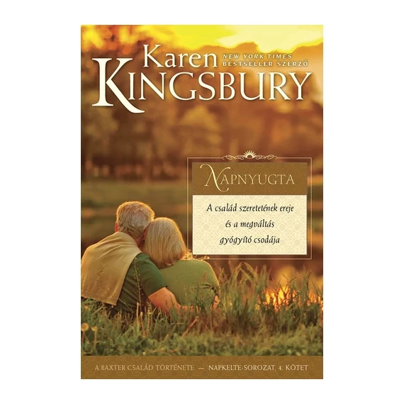 Karen Kingsbury: Napnyugta - a Baxter család története - Napkelte sorozat 4. kötet