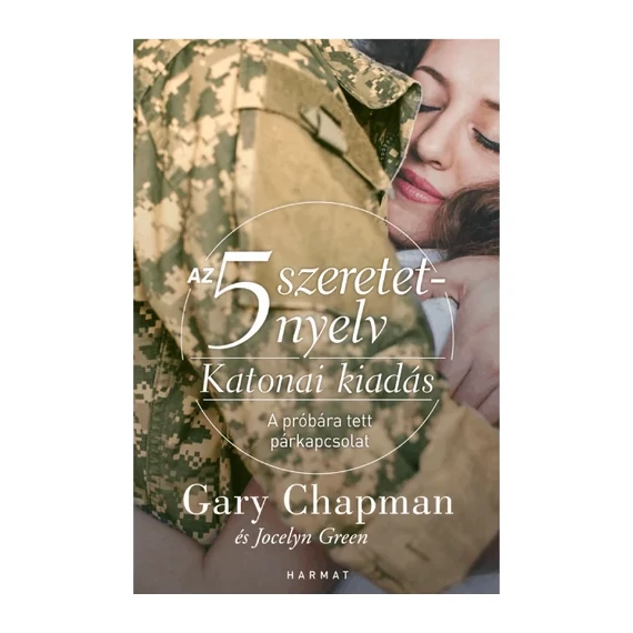 Gary Chapman, Jocelyn Green - Az 5 szeretetnyelv: Katonai kiadás