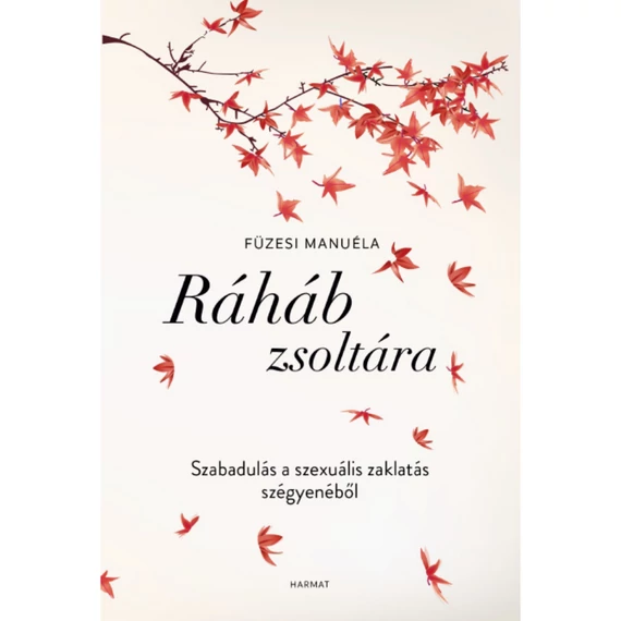 Füzesi Manuéla: Ráháb zsoltára -  Szabadulás a szexuális zaklatás szégyenéből