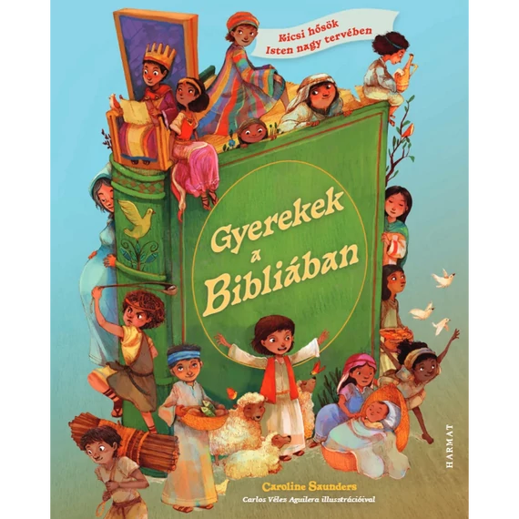 Caroline Saunders: Gyerekek a Bibliában ( 4 - 8 éveseknek )