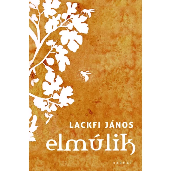 Lackfi János: Elmúlik ( Ez a könyv arról is beszél, ami nem múlik el: a kegyelem, a valódi élet, a teljes szeretet.  )