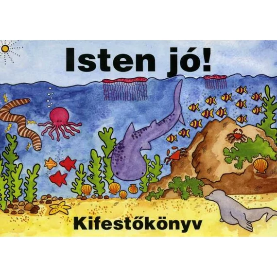 Kifestőkönyv Isten jó! - színező, kifestőkönyvek ( 5 - 8 évesek számára )