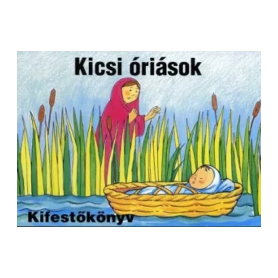 Kicsi óriások - kifestőkönyvek ( 5 - 8 éves korosztálynak ajánljuk )