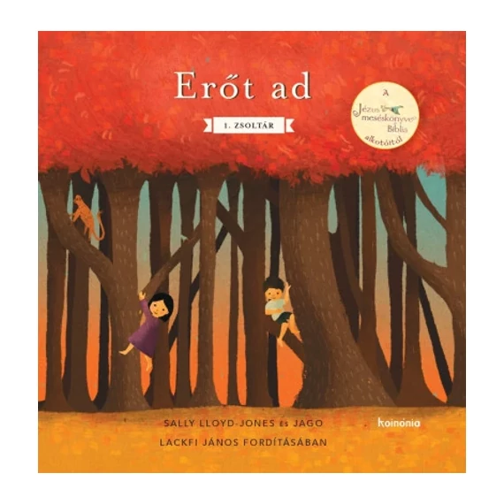 Sally Lloyd-Jones és Jago, Lackfi János: Erőt ad - 1. Zsoltár