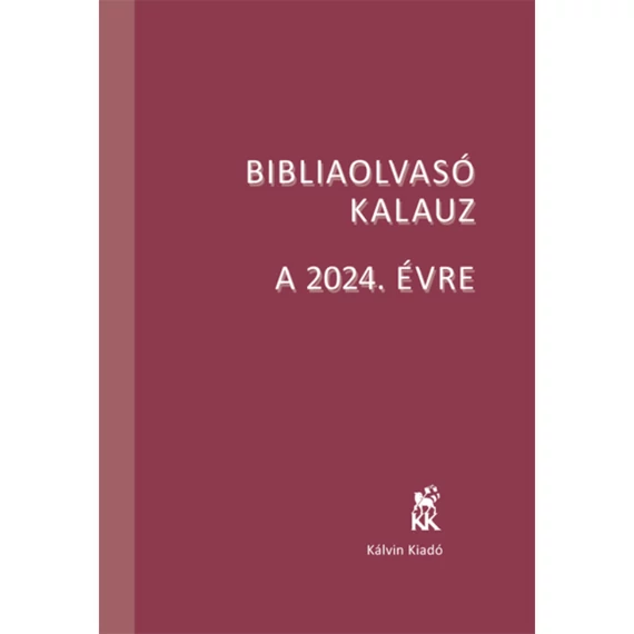 Református Bibliaolvasó Kalauz a 2024. évre ( Kálvin Kiadó )