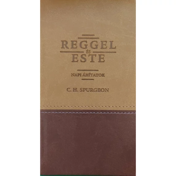C.H. Spurgeon: Reggel és este - napi áhítatok - (exkluzív kétszínű műbőr)