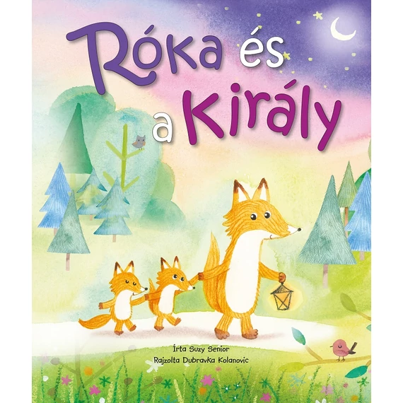 Suzy Senior, Dubravka Kolanovic : Róka és a király - (3-7 éves gyerekeknek)