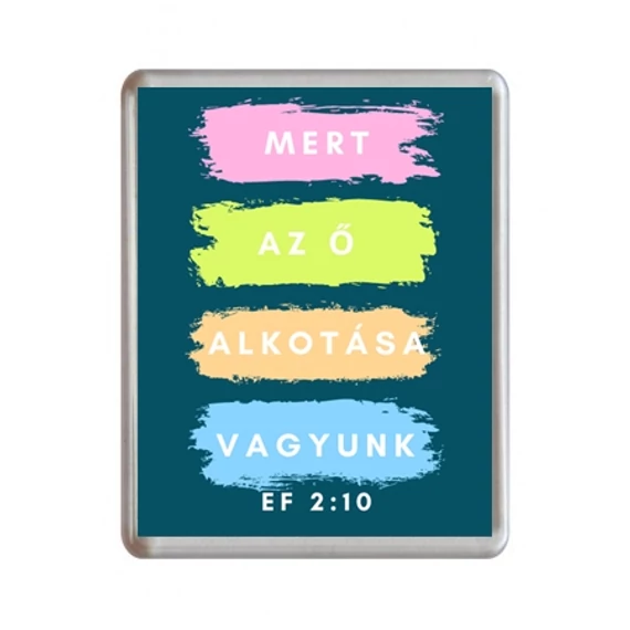 Igés hűtőmágnes - Mert az Ő alkotása vagyunk  - igés, keresztény feliratos hűtőmágnes műanyag, 76*57 mm