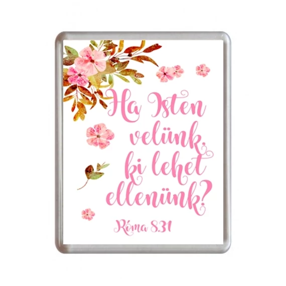 Ha Isten velünk, ki lehet ellenünk? Róma 8,31 - igés, keresztény feliratos hűtőmágnes műanyag, 76*57 mm