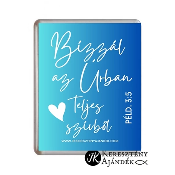 Igés hűtőmágnes - Bízzál az Úrban teljes szívből - műanyag, 76*57 mm