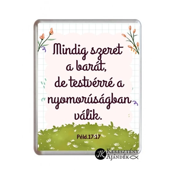 Igés hűtőmágnes - Mindig szeret a barát - igés, keresztény feliratos hűtőmágnes műanyag, 76*57 mm