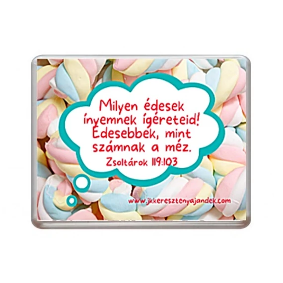 Igés hűtőmágnes - Milyen édesek ínyemnek ígéreteid! Édesebbek, mint a számnak a méz. Zsolt. 119,103 - igés, keresztény feliratos hűtőmágnes műanyag, 76*57 mm