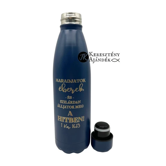 HŐTARTÓS - Maradjatok éberek és szilárdan álljatok meg a hitben! - gravírozott, igés, keresztény feliratos, fém, duplafalú palack 500 ml KÉK 