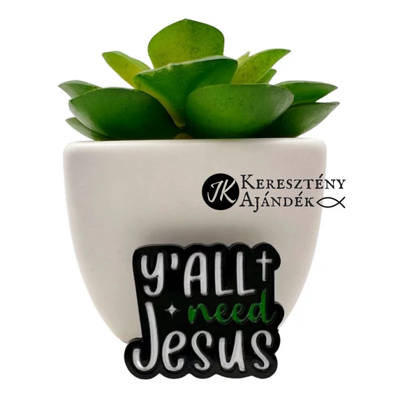 Y'all need Jesus - igés, keresztény feliratos kitűző, fémből