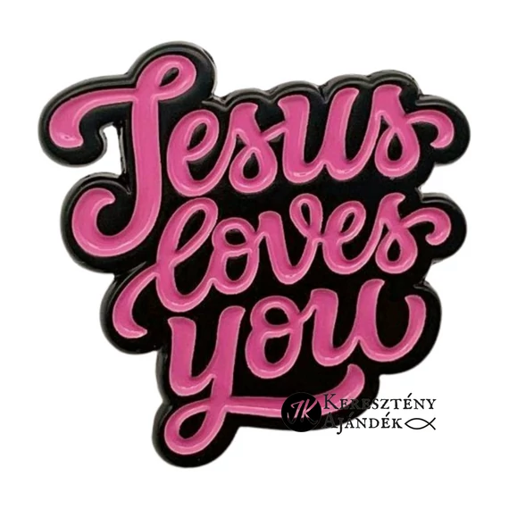 Jesus loves you - igés, keresztény feliratos kitűző, fémből