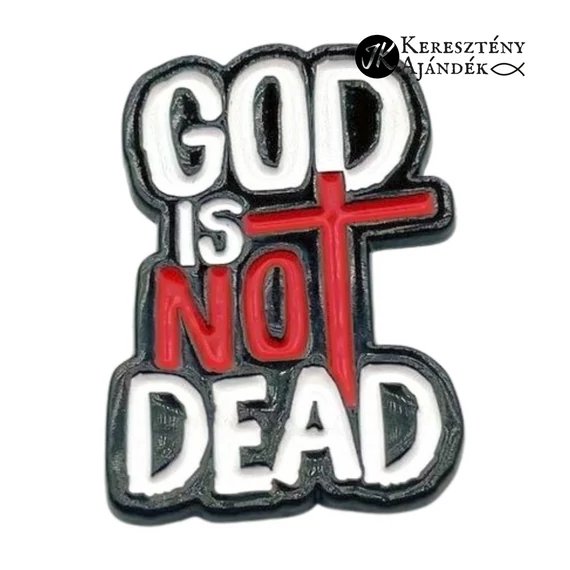 God is not dead ( Isten nem halott ) - igés, keresztény feliratos kitűző, fémből