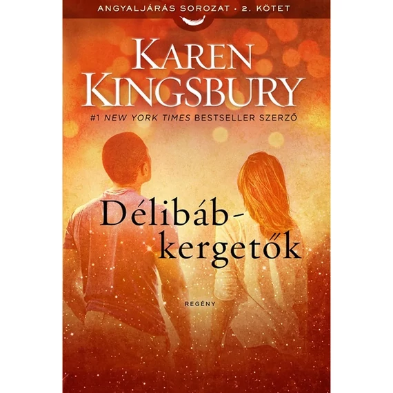 Karen Kingsbury: Délibáb - kergetők ( Angyaljárás-sorozat 2. kötet )