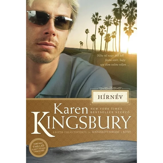 Karen Kingsbury: Hírnév ( A Baxter család története - elsőszülött sorozat: 1. kötet )