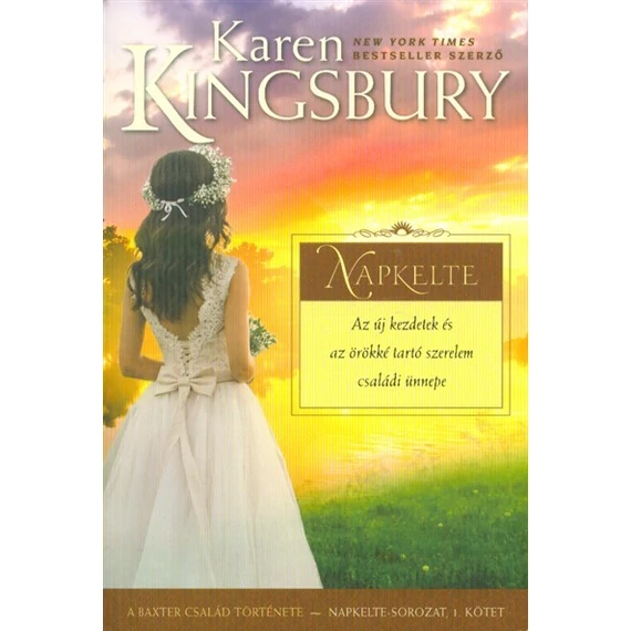Karen Kingsbury: Napkelte - a Baxter család története - Napkelte sorozat 1. kötet