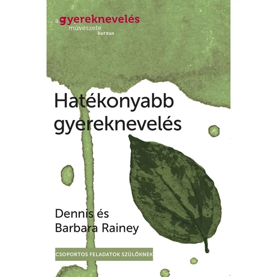 Dennis és Barbara Rainey: Hatékonyabb gyereknevelés 