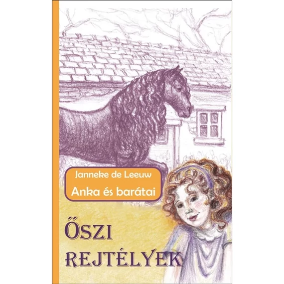 Janneke de Leeuw: Anka és barátai / Őszi rejtélyek ( Az Anka és barátai-sorozat 2. része )